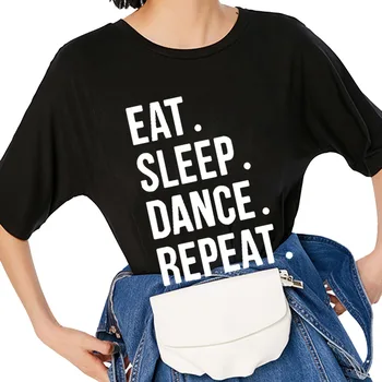 Jesť, Spať, Tanec Opakovať Zábavné List Ženské Oblečenie Móda Bavlny O Neck T-shirt Bežné Krátke Rukáv Top Tees
