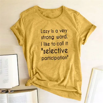 Lazy Je Veľmi Silné Slovo som chcel Volať To Selektívne Účasť Tlačiť T-shirt Ženy Krátkym Rukávom Letné Tees Estetické Top