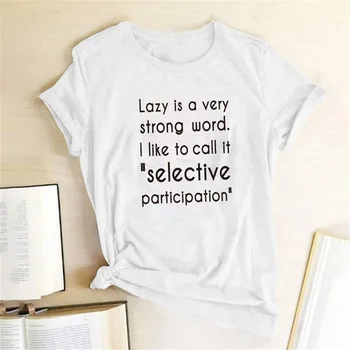 Lazy Je Veľmi Silné Slovo som chcel Volať To Selektívne Účasť Tlačiť T-shirt Ženy Krátkym Rukávom Letné Tees Estetické Top