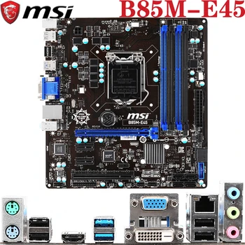 MSI B85M-E45 Pre LGA1150 Intel Core i7/i5/i3/Pentium/Celeron DDR3 HDMI, DVI, VGA LGA-1150 B85 Micro-ATX Desktop PC Doska