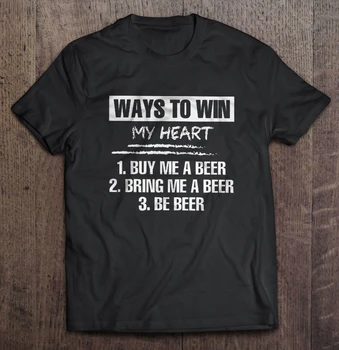 Muži Tričko Spôsoby, ako Vyhrať Moje Srdce Mi Kúpiť Pivo Prines Mi Pivo Byť na Pivo Ženy t-shirt