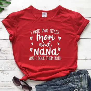 Mám Dva Tituly Mama a Nana Tričko Deň matiek v karanténe tričko fashion zábavné bavlna bežné lumbálna tees qupte topy M135