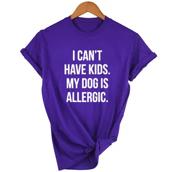 Nemôžem Mať Deti, Môj Pes Je Alergický T-Shirt Ženy Tumblr Módne Tee Estetické Ležérny Top Lady Dievča, T Shirt Kvapka Loď