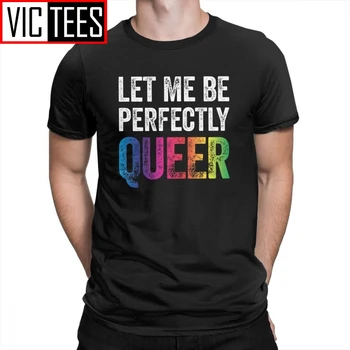 Pánske Človeka T Shirt Dovoľte, aby som Sa Dokonale Queer Gay Slovná hračka lesbičiek, homosexuálov, Lesbičky, Bisexuáli, T-Shirt Novinka Tees Oblečenie, Topy Mužov