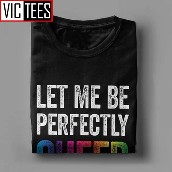 Pánske Človeka T Shirt Dovoľte, aby som Sa Dokonale Queer Gay Slovná hračka lesbičiek, homosexuálov, Lesbičky, Bisexuáli, T-Shirt Novinka Tees Oblečenie, Topy Mužov