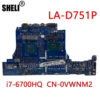 SHELI Pre Dell Alienware 17 R4 Notebook Doska LA-D751P CN-0VWNM2 0VWNM2 S I7-6700HQ CPU GTX1070M/8 GB GPU Testované
